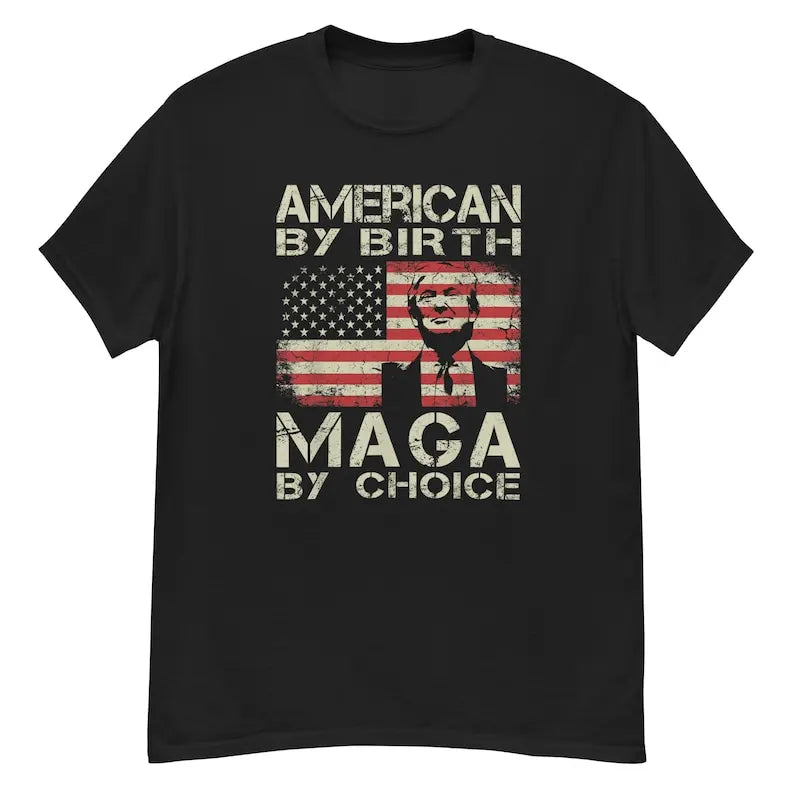 Trump 2024 America By Birth MAGA By Choice Vintage Shirt Take America Back Trump President Trump Cotton Tshirt Make Liberals Tee