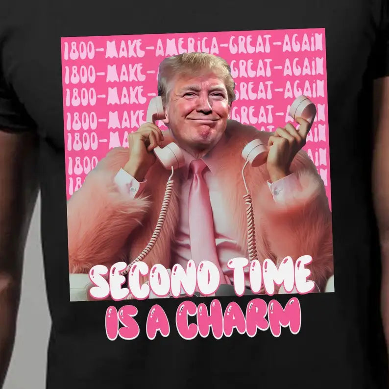 Funny Trump Shirt Second Time Is A Charm President Print  Instant Download Make America Great Print High Quality Cotton T Shirt